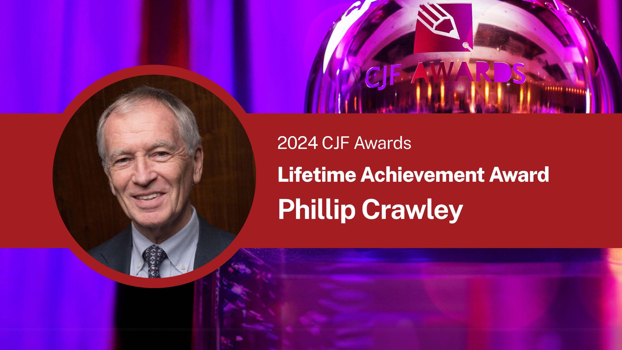2024 CJF Lifetime Achievement Award Phillip Crawley