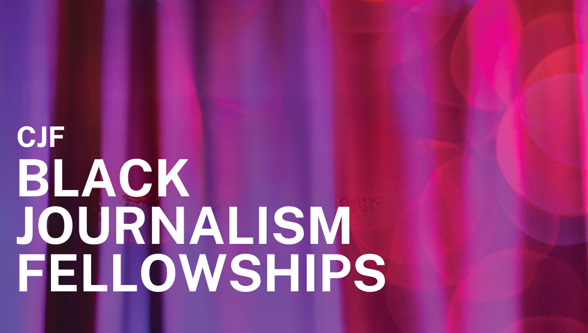 CJF Black Journalism Fellowships