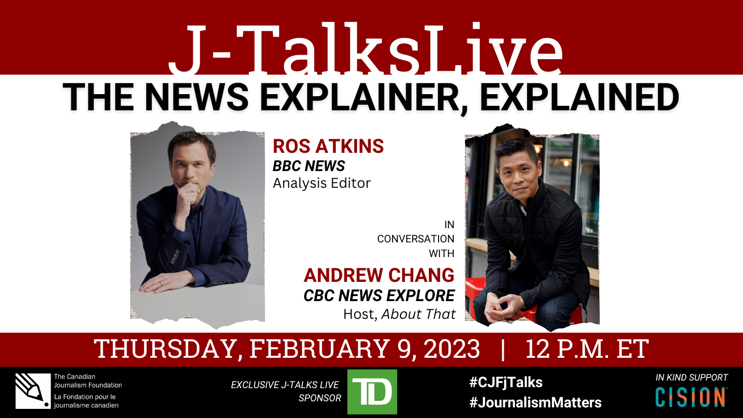 J-TalksLive THE NEWS EXPLAINER, EXPLAINED Ros Atkins, BBC News Analysis Editor in conversation with Andrew Chang, CBC News Explore, Host, About That Thursday, February 9, 2023, 12 PM ET