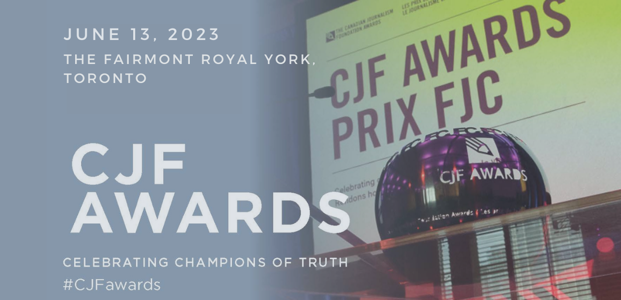 June 12, 2023 The Fairmont Royal York, Toronto CJF AWARDS Celebrating Champions of Truth #CJFAwards