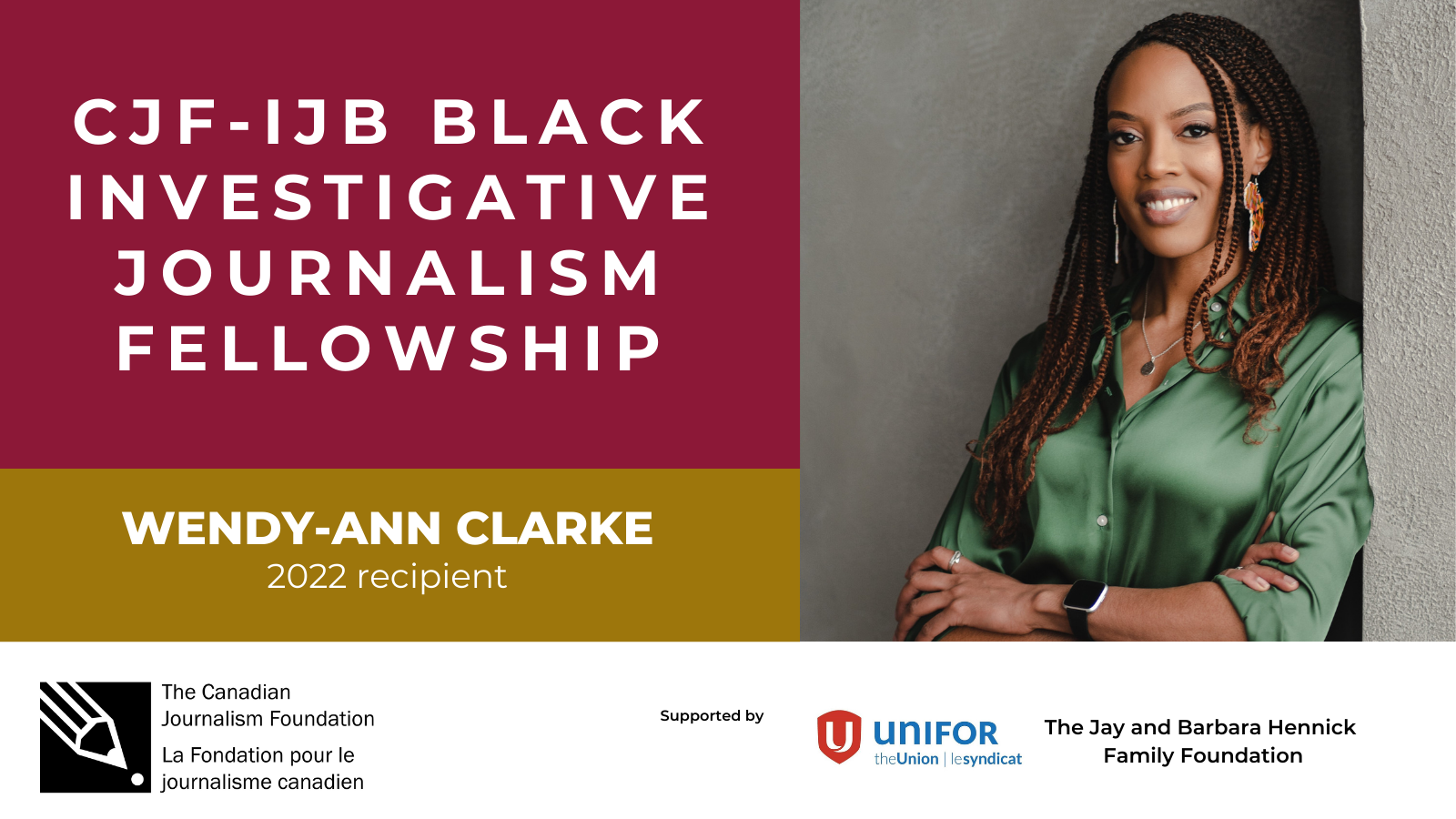 CJF-IJB Black Investigative Journalism Fellowship. Wendy-Ann Clarke, 2022 recipient. With photo of Wendy-Ann Clarke, a Black woman with braids, wearing a green collared shirt.