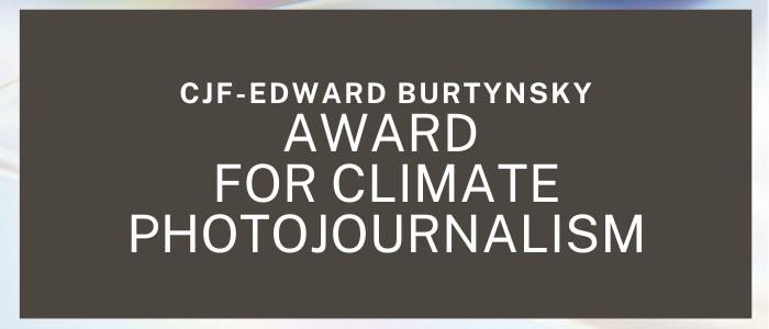 CJF-Edward Burtynsky Award for Climate Photojournalism