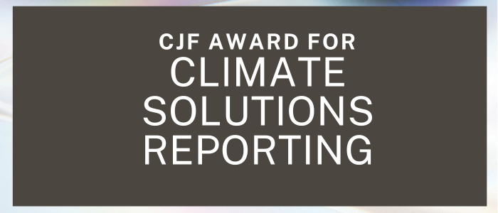 CJF Award for Climate Solutions Reporting