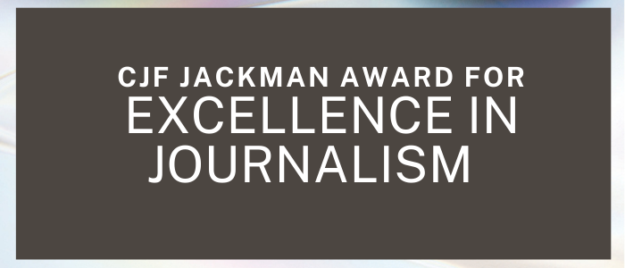 CJF Jackman Award for Excellence in Journalism