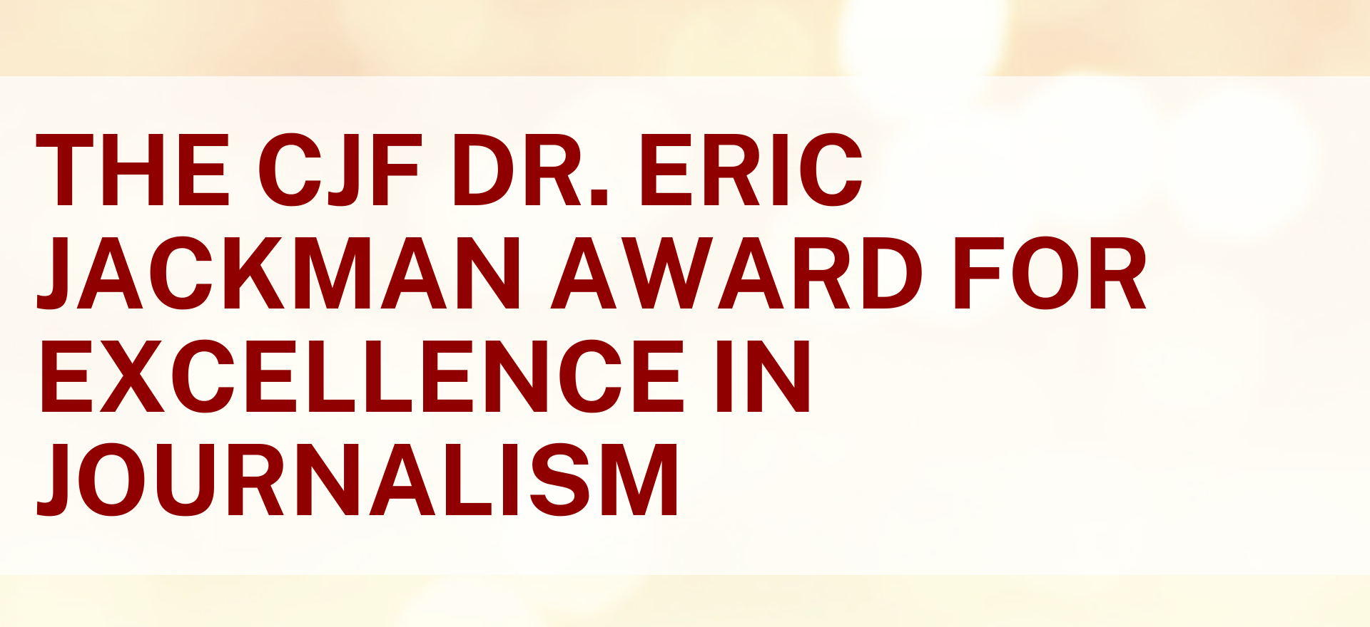 jackman The CJF Dr. Eric Jackman Award for Excellence in Journalism