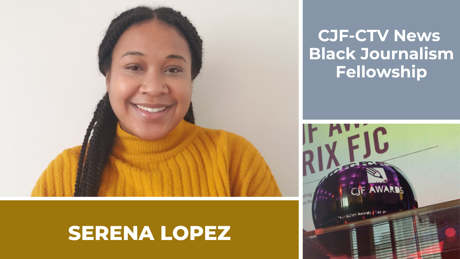 CJF-CTV News Black Journalism Fellowship - Serena Lopez